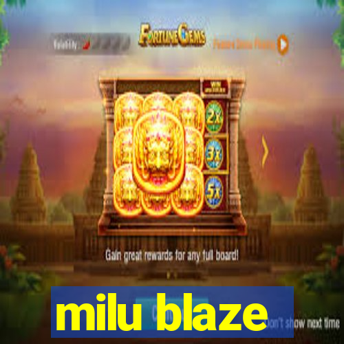 milu blaze